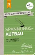 Cover des Buchs „Heute schon geschrieben - Band 7 - Spannungsaufbau“ von Diana Hillebrand