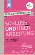 Cover des Buchs „Heute schon geschrieben - Band 8 - Schluss und Überarbeitung“ von Diana Hillebrand