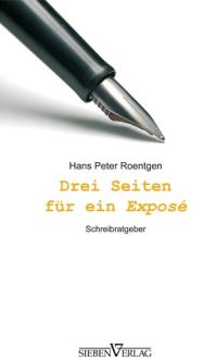 Cover von 'Drei Seiten für ein Exposé' von Hans Peter Roentgen, Sieben Verlag